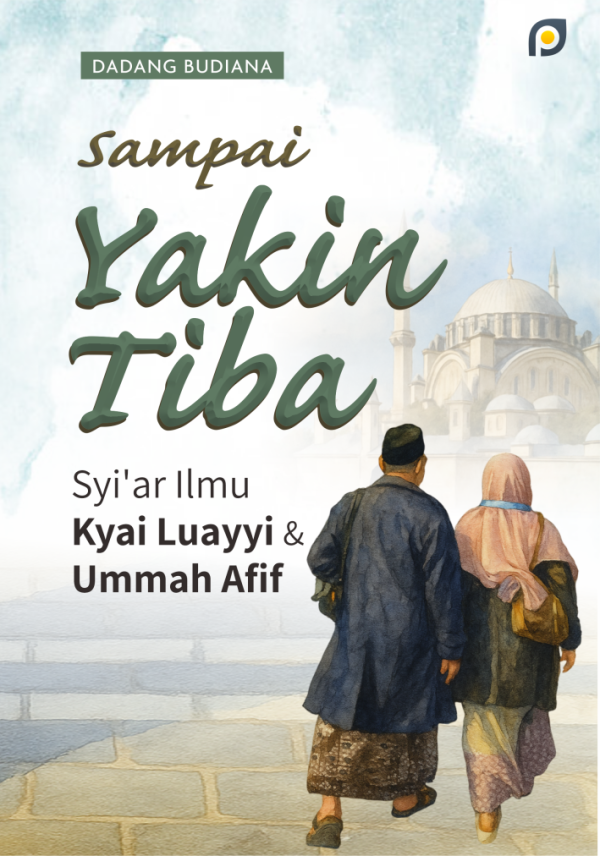 Sampai Yakin Tiba: Syi’ar Ilmu Kyai Luayyi dan Ummah Afif