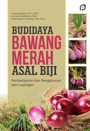 BUDIDAYA BAWANG MERAH ASAL BIJI: Pembelajaran dan Pengalaman dari Lapangan